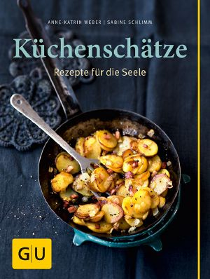 [GU 01] • Küchenschätze · Rezepte für die Seele